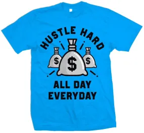 Hustle Hard All Day Everyday - Turquoise T-Shirt