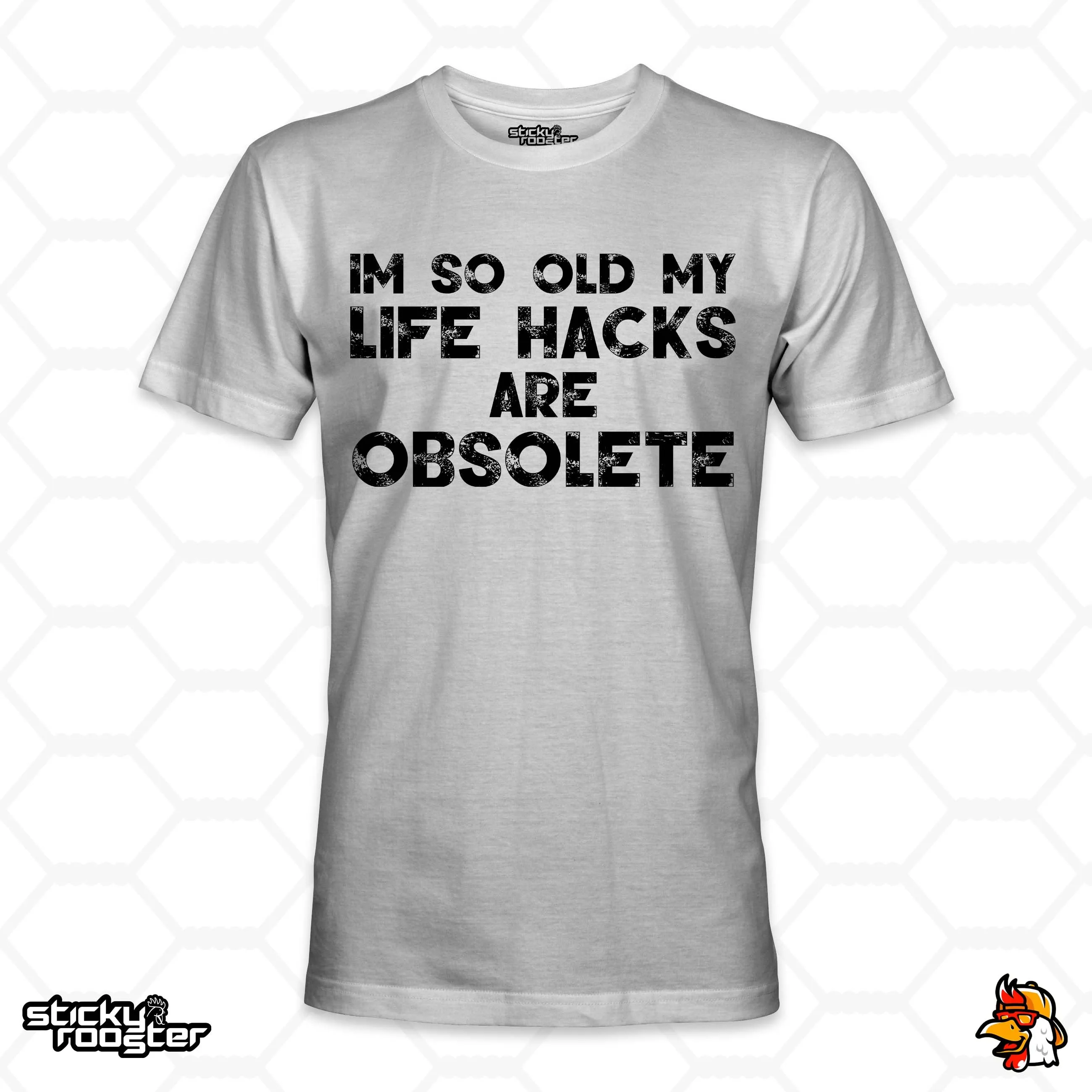 I'm so old my life hacks are obsolete shirt